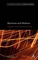 Mysticism and Madness: The Religious Thought of Rabbi Nachman of Bratslav