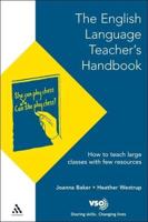 English Language Teacher's Handbook: How to Teach Large Classes with Few Resources
