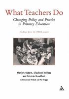 What Teachers Do: Changing Policy and Practice in Primary Education