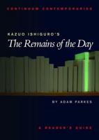 Kazuo Ishiguro's the Remains of the Day: A Reader's Guide