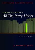 Cormac McCarthy's All the Pretty Horses: A Reader's Guide