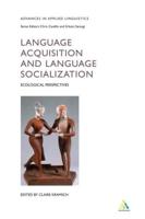 Language Acquisition and Language Socialization: Ecological Perspectives