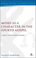 Moses as a Character in the Fourth Gospel
