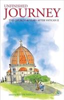 Unfinished Journey: The Church 40 Years After Vatican II: Essays for John Wilkins