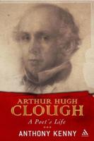 Arthur Hugh Clough: A Poet's Life