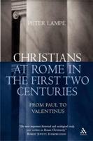 Christians at Rome in the First Two Centuries: From Paul to Valentinus