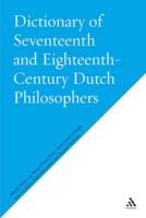 The Dictionary of Seventeenth- And Eighteenth-Century Dutch Philosophers
