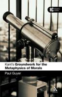 Kant's Groundwork for the Metaphysics of Morals: A Reader's Guide