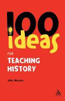 100 Ideas for Teaching History