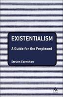 Existentialism: A Guide for the Perplexed