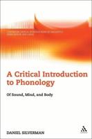 A Critical Introduction to Phonology: Of Sound, Mind and Body