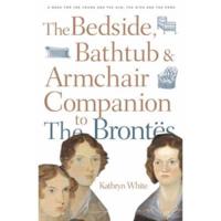 The Bedside, Bathtub & Armchair Companion to the Brontës