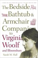 Bedside, Bathtub & Armchair Companion to Virginia Woolf and Bloomsbury