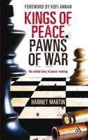 Kings of Peace, Pawns of War: The Untold Story of Peace-Making
