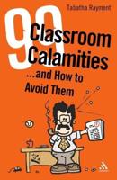 99 Classroom Calamities - And How to Avoid Them, or, How to Survive in Teaching Beyond Your Training