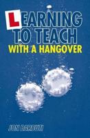 Learning to Teach With a Hangover