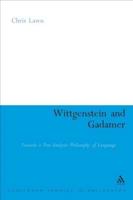 Wittgenstein and Gadamer: Towards a Post-Analytic Philosophy of Language