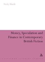 Money, Speculation and Finance in Contemporary British Fiction