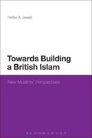 Towards Building a British Islam: New Muslims' Perspectives
