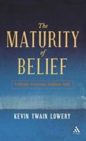 The Maturity of Belief: Critically Assessing Religious Faith