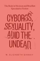 Cyborgs, Sexuality, and the Undead