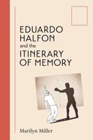 Eduardo Halfon and the Itinerary of Memory