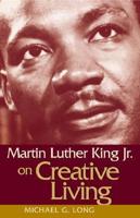 Martin Luther King, Jr. On Creative Living
