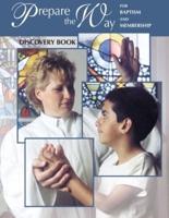 Prepare the Way Discovery Book: For Baptism and Membership