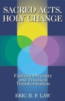 Sacred Acts, Holy Change: Faithful Diversity and Practical Transformation