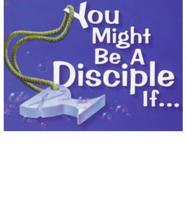 You Might Be a Disciple If--