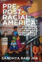 Pre-Post-Racial America: Spiritual Stories from the Front Lines