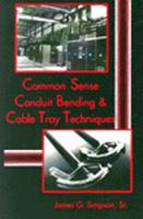 Common Sense Conduit Bending and Cable Tray Techniques