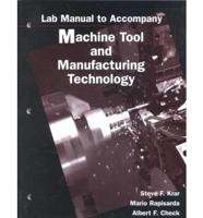 Lab Manual to Accompany Machine Tool and Manufacturing Technology