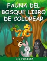 Fauna del bosque libro de colorear: n libro para colorear con bellos animales del bosque, pájaros, plantas y vida silvestre para aliviar el estrés y relajarse