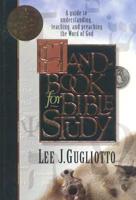 Handbook for Bible Study: A Guide to Understanding, Teaching and Preaching