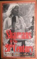 Shamans of the Twentieth Century