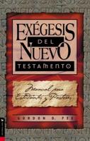 Exegesis del Nuevo Testamento: Manual Para Estudiantes y Pastores