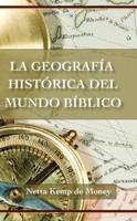 La Geografía Histórica Del Mundo Bíblico