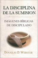 La Disciplina De La Sumision / The Discipline Of Submission