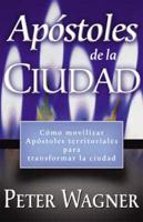 Apostoles De LA Cuidad / Apostles in the City : Como Movilizar Apostoles Territoriales Para Tranformar La Ciudad