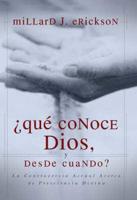 Que Conoce Dios Y Desde Cuando?/ Does God Know the Future