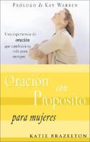 Orando Con Proposito Mujer/praying for Purpose for Women