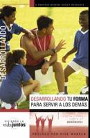 Desarrollando Tu Forma Para Servir a Otros/developing Your Shape to Serve Others