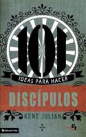 101 Ideas Para Hacer Discipulos