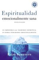 Espiritualidad emocionalmente sana: Es imposible tener madurez espiritual si somos inmaduros emocionalmente