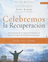 Celebremos La Recuperacion Guia del Lider - Edicion Revisada: Un Programa de Recuperacion Basado En Ocho Principios de Las Bienaventuranzas