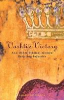 Vashti's Victory and Other Biblical Women Resisting Injustice