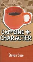 Caffeine + Character