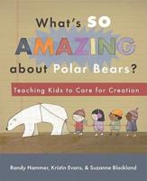 What's So Amazing About Polar Bears?