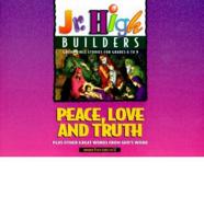 Jr High Builders Peace Love and Truth Book 9